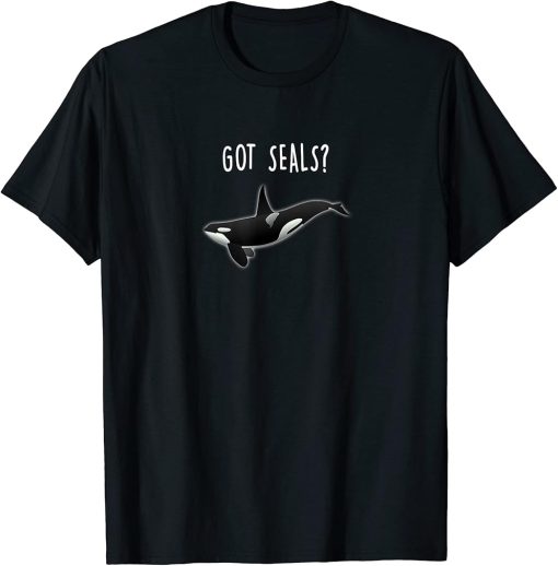 Got Seals Killer Whale Orca T-Shirt Funny Whale Tee