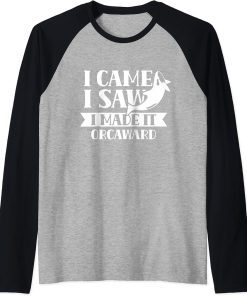 I Came I Saw I Made It Orcaward Orcas Orca Awkward Humor Raglan Baseball Tee